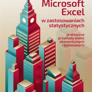 Microsoft Excel w zastosowaniach statystycznych Praktyczne przykłady analiz ekonomicznych i biznesowych Zamów dziś