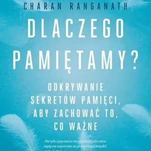 Bezpieczne zakupy Dlaczego pamiętamy? Odkrywanie sekretów pamięci, aby zachować to, co ważne