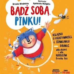 Bądź sobą, Pinku! Książka o asertywności i stawianiu granic dla dzieci i rodziców trochę też Nowy