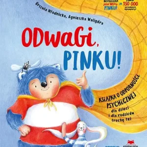 Odwagi, Pinku! Książka o odporności psychicznej dla dzieci i rodziców trochę też Nowy