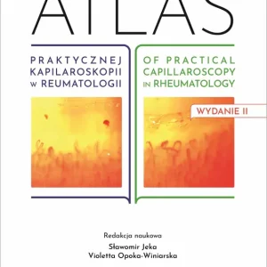Atlas praktycznej kapilaroskopii w reumatologii. Atlas of practical capillaroscopy in rheumatology Ostatnia szansa