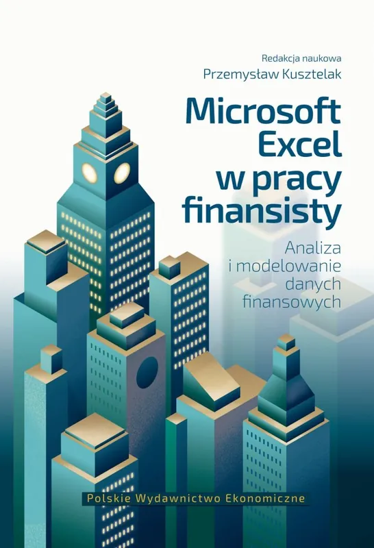 Microsoft excel w pracy finansisty. Analiza i modelowanie danych finansowych Tylko dziś