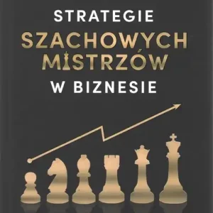 Premium Strategie Szachowych Mistrzów w biznesie w.3
