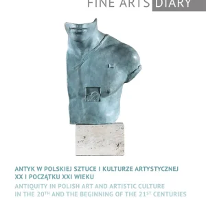 Wysoka jakość Pamiętnik Sztuk Pięknych. Antyk w polskiej sztuce i kulturze artystycznej w XX i na początku XXI wieku