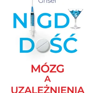 Oferta Nigdy dość. Mózg a uzależnienia