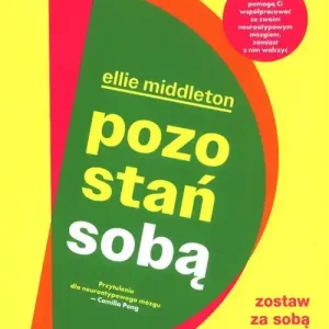 Hit sprzedaży Pozostań sobą. Zostaw za sobą oczekiwania innych i żyj według własnych zasad