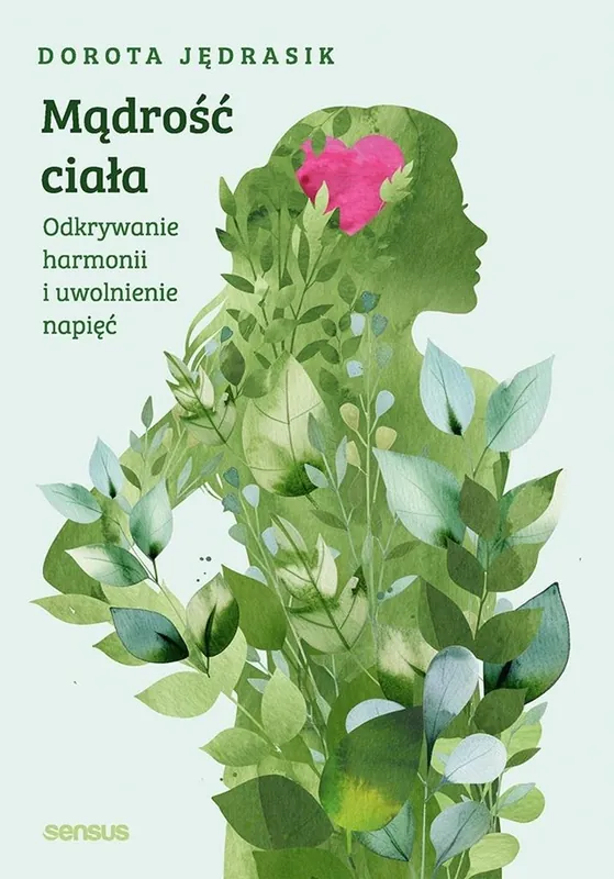 Mądrość Ciała. Odkrywanie harmonii i uwolnienie napięć Ograniczona ilość