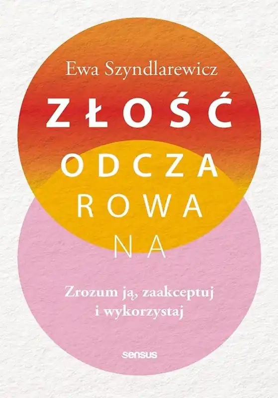 Obniżka ceny Złość odczarowana. Zrozum ją, zaakceptuj i wykorzystaj