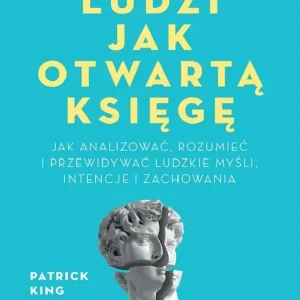 Popularny Czytaj ludzi jak otwartą księgę. Jak analizować, rozumieć i przewidywać ludzkie myśli, intencje i zachowania