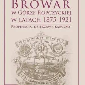 Browar w Górze Ropczyckiej w latach 1875-1921 Taniej