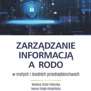 Zarządzanie informacją a RODO w małych i średnich przedsiębiorstwach Oferta limitowana