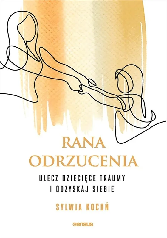 Rana odrzucenia. Ulecz dziecięce traumy i odzyskaj siebie Szybka wysyłka