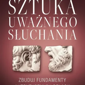 Hit cenowy Sztuka uważnego słuchania. Zbuduj fundamenty autentycznych relacji