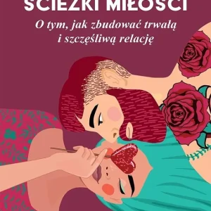 Nowość Ścieżki miłości. O tym, jak zbudować...