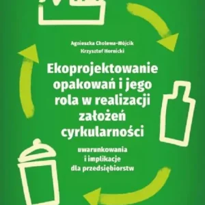 Taniej Ekoprojektowanie opakowań i jego rola w realizacji założeń cyrkularności: uwarunkowania i implikacje