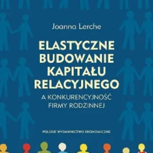 Bezpieczna płatność Elastyczne budowanie kapitału relacyjnego a konkurencyjność firmy rodzinnej