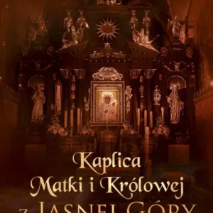 Kup teraz Kaplica Matki i Królowej z Jasnej Góry