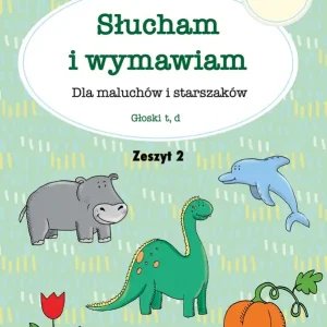 Wysoka jakość Słucham i wymawiam. Zeszyt 2. Głoski t, d