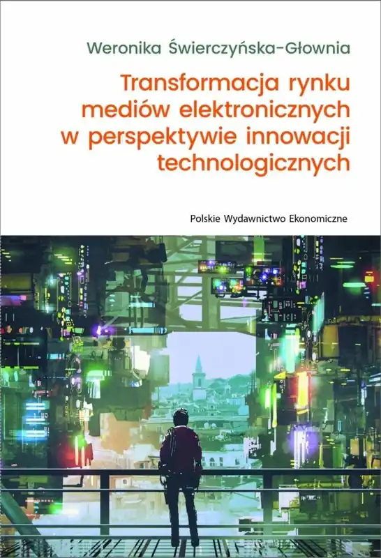 Transformacja rynku mediów elektronicznych w perspektywie innowacji technologicznych Darmowa dostawa