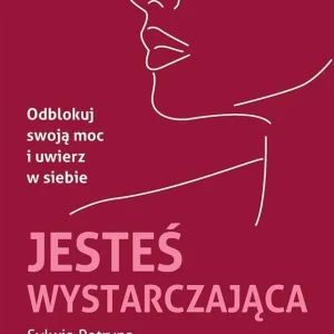 Ostatnia szansa Jesteś wystarczająca. Odblokuj swoją moc i uwierz w siebie