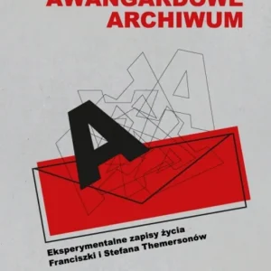 Awangardowe archiwum. Eksperymentalne zapisy życia Franciszki i Stefana Themersonów Ekspresowa dostawa