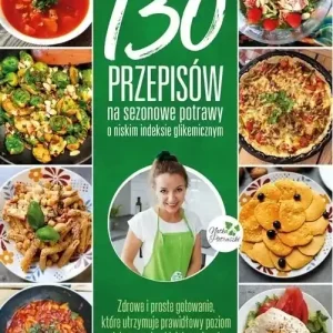 130 przepisów na sezonowe potrawy o niskim indeksie glikemicznym. Zdrowe i proste gotowanie, które utrzymuje prawidłowy poziom glukozy we krwi i dobre zdrowie Najlepsza cena