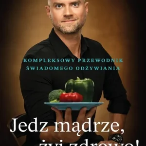 Bezpieczne zakupy Jedz mądrze, żyj zdrowo! Kompleksowy przewodnik świadomego odżywiania
