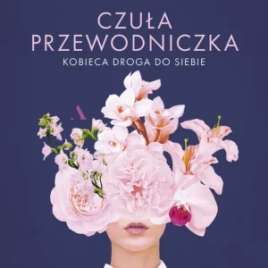 Czuła przewodniczka. Kobieca droga do siebie. Wydanie jubileuszowe Tani