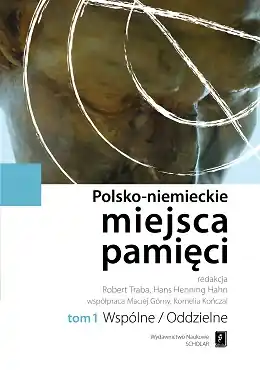 Bestseller Polsko-niemieckie miejsca pamięci Tom 1