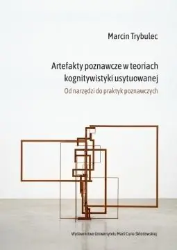 Artefakty poznawcze w teoriach kognitywistyki usytuowanej Do wyczerpania zapasów