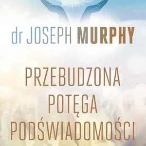 Nowy Przebudzona potęga podświadomości. Sztuka afirmacji i techniki zmiany