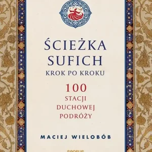 Promocja Ścieżka sufich krok po kroku: 100 stacji duchowej podróży