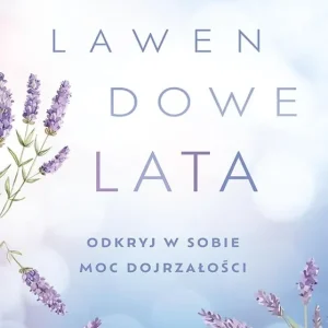 Lawendowe lata. Odkryj w sobie moc dojrzałości Bezpieczna płatność