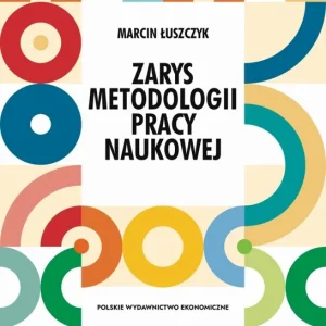 Ostatnie sztuki Zarys metodologii pracy naukowej