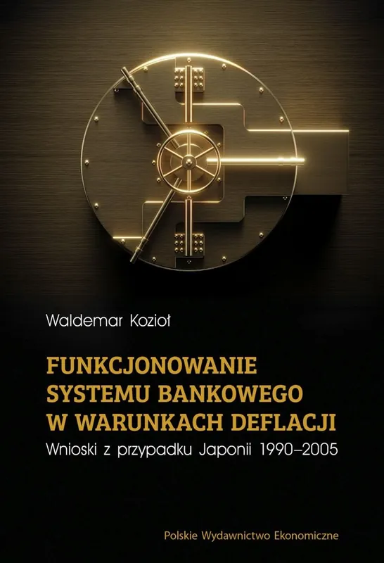 Funkcjonowanie systemu bankowego w warunkach deflacji. Wnioski z przypadku Japonii 1990-2005 Nowość