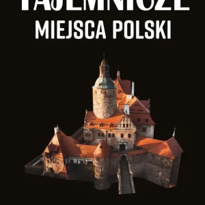 Nowy Tajemnicze miejsca Polski. Świat niezwykły