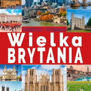 Wielka Brytania. Podróżuj i poznawaj Obniżka ceny