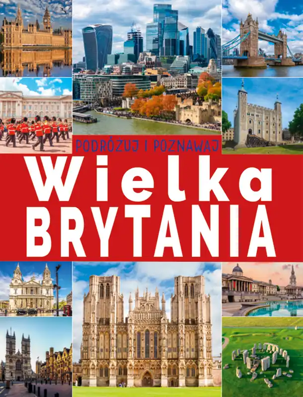 Wielka Brytania. Podróżuj i poznawaj Obniżka ceny