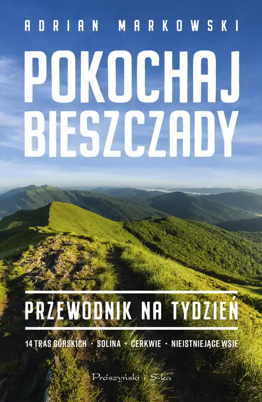 Pokochaj Bieszczady. Przewodnik na tydzień Szybka wysyłka