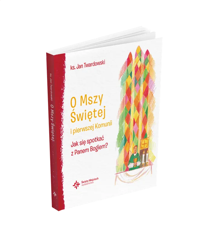 O Mszy Świętej i pierwszej Komunii Jak się spotkać z Panem Bogiem? Wyprzedaż