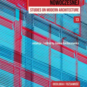 Taniej Studia z Architektury Nowoczesnej. Ideologia i tożsamość. Studia z Architektury Nowoczesnej. Tom 13