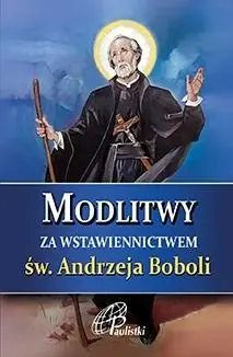 Modlitwy za wstawiennictwem św. Andrzeja Boboli Nie przegap