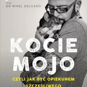 Kocie mojo, czyli jak być opiekunem szczęśliwego kota wyd. 2 Dodaj do koszyka
