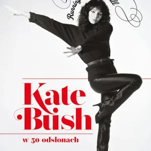 Najlepsza cena Kate Bush w 50 odsłonach. Running Up That Hill