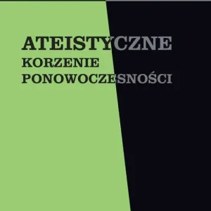 Szybka wysyłka Ateistyczne korzenie ponowoczesności