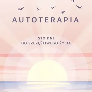 Autoterapia. Sto dni do szczęśliwego życia Okazja