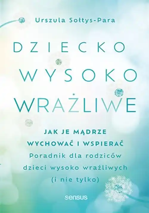 Bezpieczna płatność Dziecko wysoko wrażliwe. Jak je mądrze wychować i wspierać