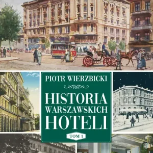 Tylko dziś Historia warszawskich hoteli
