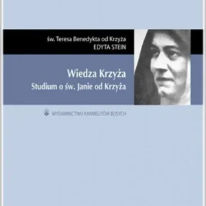 Wiedza krzyża. Studium o św. Janie od Krzyża Tylko do końca tygodnia