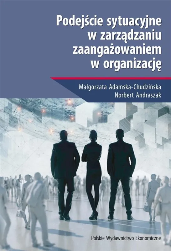 Podejście sytuacyjne w zarządzaniu zaangażowaniem w organizację Bestseller